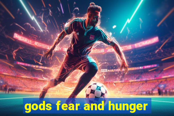 gods fear and hunger